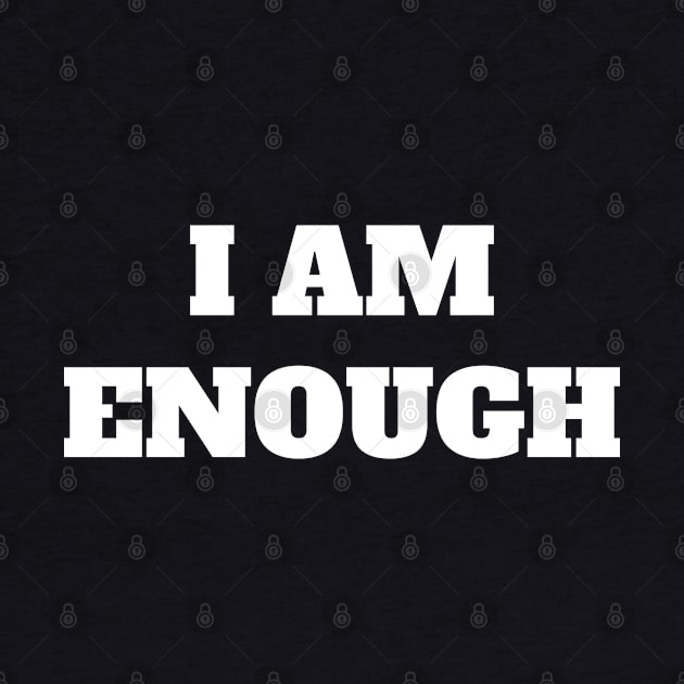 I Am Enough - Christian Quotes by Arts-lf